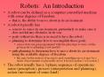 A robot can be defined as a computer controlled machine wit