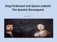 King Ferdinand and Queen Isabella The Spanish Reconques
