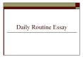 Daily Routine Essay Mission You will write an essay tha