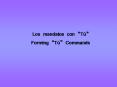 Los mandatos con  T   Forming  T   Commands Commands ar