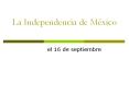 La Independencia de M xico el 16 de septiembre L