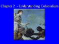 Chapter 2 - Understanding Colonialism Colonialism is  . Th
