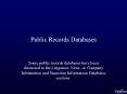 Public Records Databases Some public records databases hav