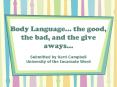 Body Language  the good, the bad, and the give aways