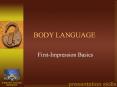 BODY LANGUAGE First-Impression Basics BODY LANGUAGE Making 