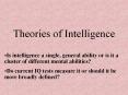 Theories of Intelligence Is intelligence a single, genera