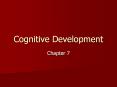 Cognitive Development Chapter 7 Does the child reason an