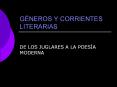 G NEROS Y CORRIENTES LITERARIAS DE LOS JUGLARES A LA POES 
