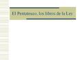 El Pentateuco, los libros de la Ley El Pentateuco, lo
