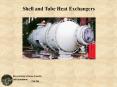 Shell and Tube Heat Exchangers Goals: By the end of today 