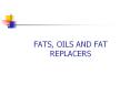 FATS, OILS AND FAT REPLACERS FATS AND OILS Fats and oils ar