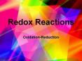 Redox Reactions Oxidation-Reduction * * * * * * * * * * * 