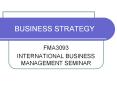 BUSINESS STRATEGY FMA3093 INTERNATIONAL BUSINESS MANAGEMEN