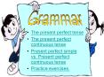 The present perfect tense The present perfect continuou
