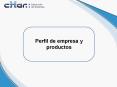 Perfil de empresa y productos Perfil de empresa Empresa d