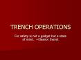 TRENCH OPERATIONS For safety is not a gadget but a state o