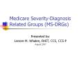 Medicare Severity-Diagnosis Related Groups (MS-DRGs