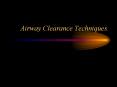 Airway Clearance Techniques Airway Clearance Technique