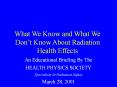 What We Know and What We Don t Know About Radiation Healt