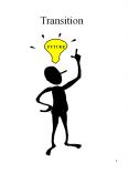 Transition FUTURE WHY FOCUS ON TRANSITION? One of th