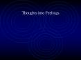 Thoughts into Feelings reconciling or  experiencing,