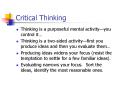Critical Thinking Thinking is a purposeful mental activit