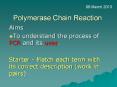 Polymerase Chain Reaction Aims To understand the process o