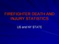 FIREFIGHTER DEATH AND INJURY STATISTICS US and NY STATE Th