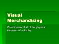 Visual Merchandising Coordination of all of the physica