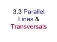 3.3 Parallel Lines & Transversals Transversal A line, ray