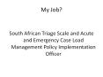 My Job? South African Triage Scale and Acute and Emergenc