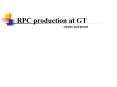 RPC production at GT (status and plans) Status After the IF
