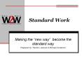 Standard Work Making the  new way  become the standard wa