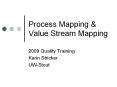 Process Mapping & Value Stream Mapping 2009 Quality Trainin