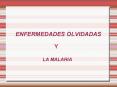ENFERMEDADES OLVIDADAS Y LA MALARIA ENFERMEDADES OLVIDADA