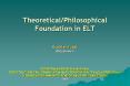 Theoretical/Philosophical Foundation in ELT Muchlas Yusa
