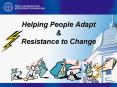 Helping People Adapt & Resistance to Change Helping Peopl