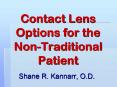 Contact Lens Options for the Non-Traditional Patient Shan