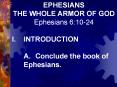 EPHESIANS THE WHOLE ARMOR OF GOD Ephesians 6:10-24 I