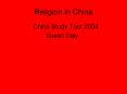 Religion in China China Study Tour,2004 Susan Daly Communis
