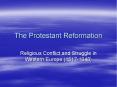 The Protestant Reformation Religious Conflict and Struggl