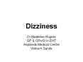 Dizziness Dr Madeline Rogers GP & GPwSI in ENT Aspland