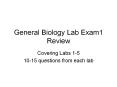 General Biology Lab Exam1 Review Covering Labs 1-5 10-1