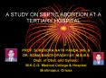 A STUDY ON SEPTIC ABORTION AT A TERTIARY HOSPITAL PROF
