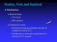 Poultry, Fish, and Seafood Similarities Muscle tissue 75