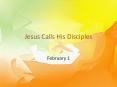 Jesus Calls His Disciples February 1 Think About It   Wha