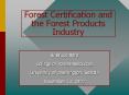 Forest Certification and the Forest Products Industry B
