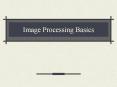Image Processing Basics What are images? An image is a 2-