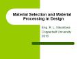 Material Selection and Material Processing in Design Eng. R