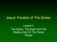Jesus  Parable of The Sower Lesson 3 The Sower, The Seed An